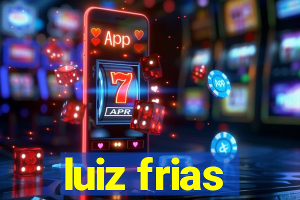 luiz frias